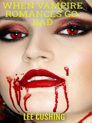 cover image of When Vampire Romances Go Bad